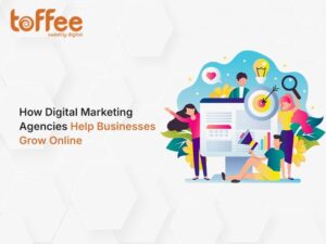 Digital Marketing Agencies Help Businesses Grow Online