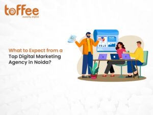 Expect from a Top Digital Marketing Agency in Noida